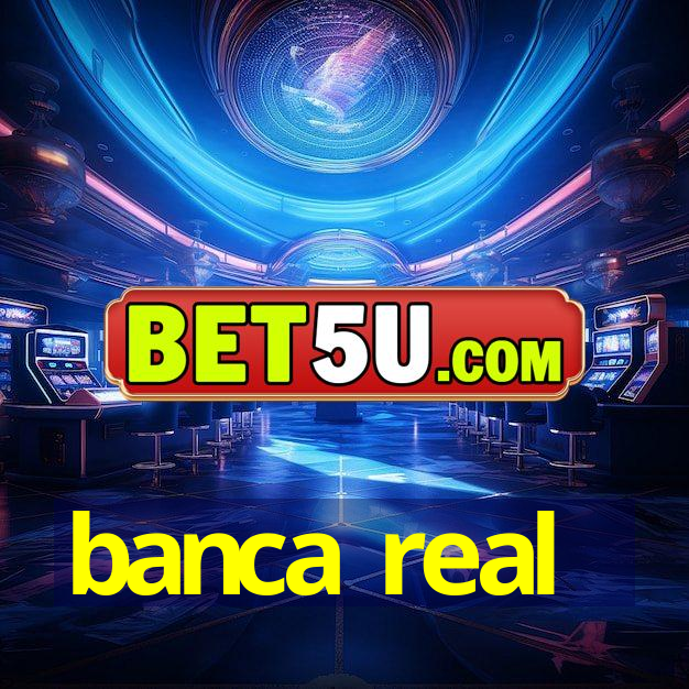 banca real